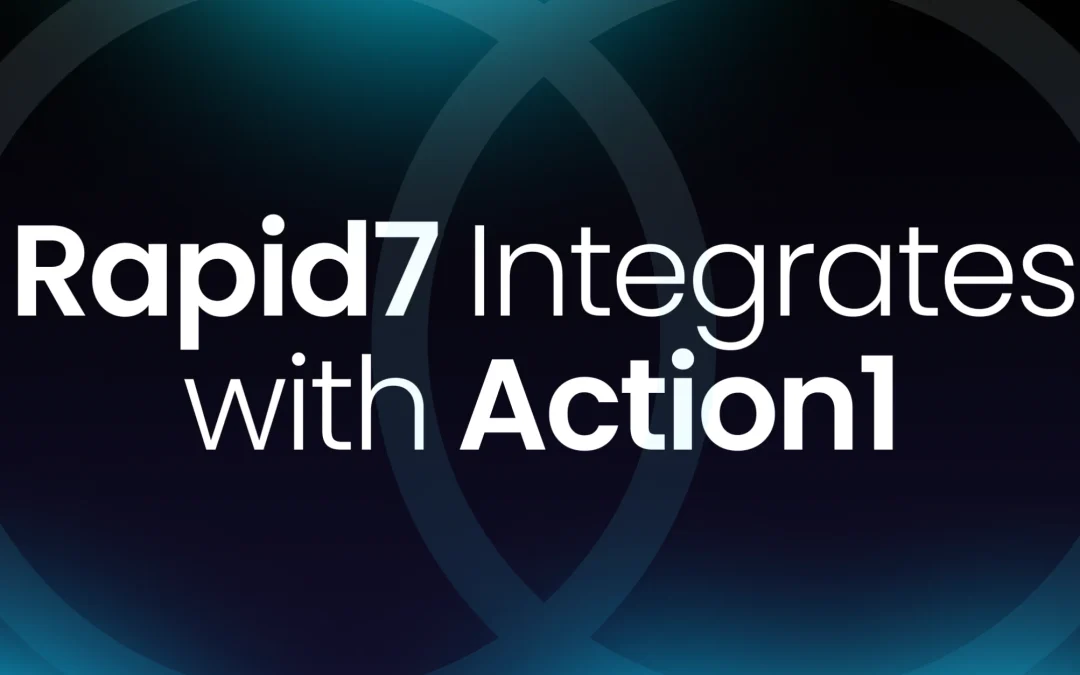 Rapid7 Integrates with Action1: Bringing Autonomous Endpoint Management to Security Teams