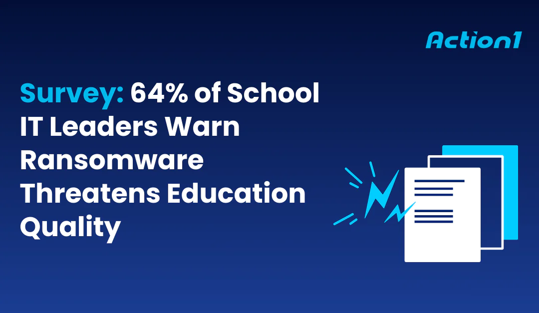 Survey: 64% of School IT Leaders Warn Ransomware Threatens Education Quality